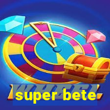 super bete